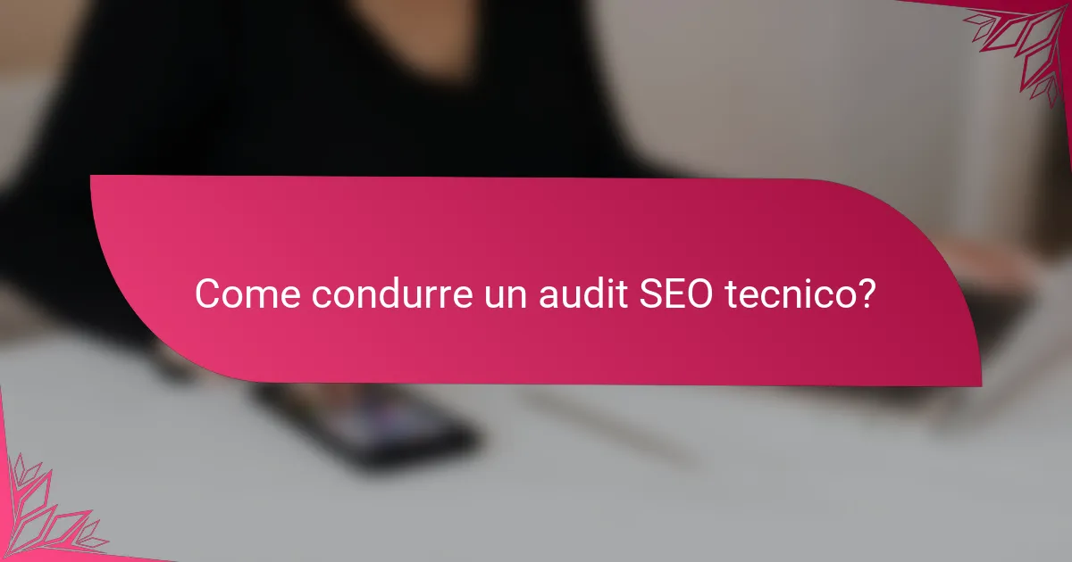 Come condurre un audit SEO tecnico?