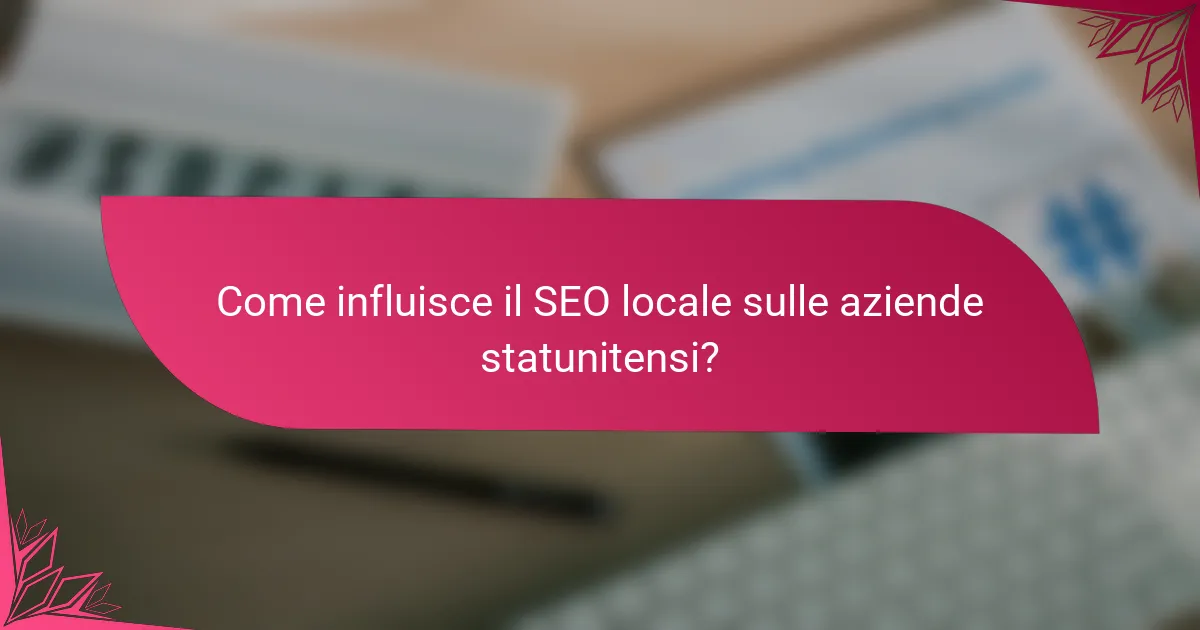 Come influisce il SEO locale sulle aziende statunitensi?