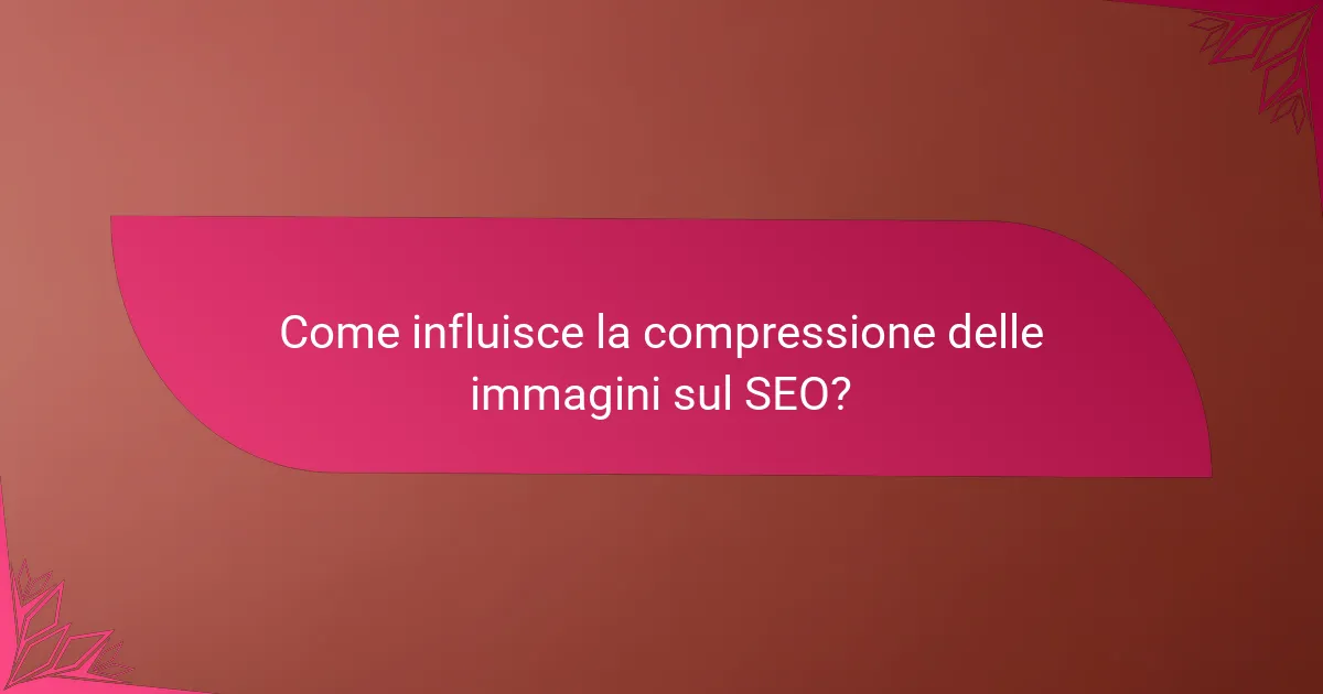 Come influisce la compressione delle immagini sul SEO?