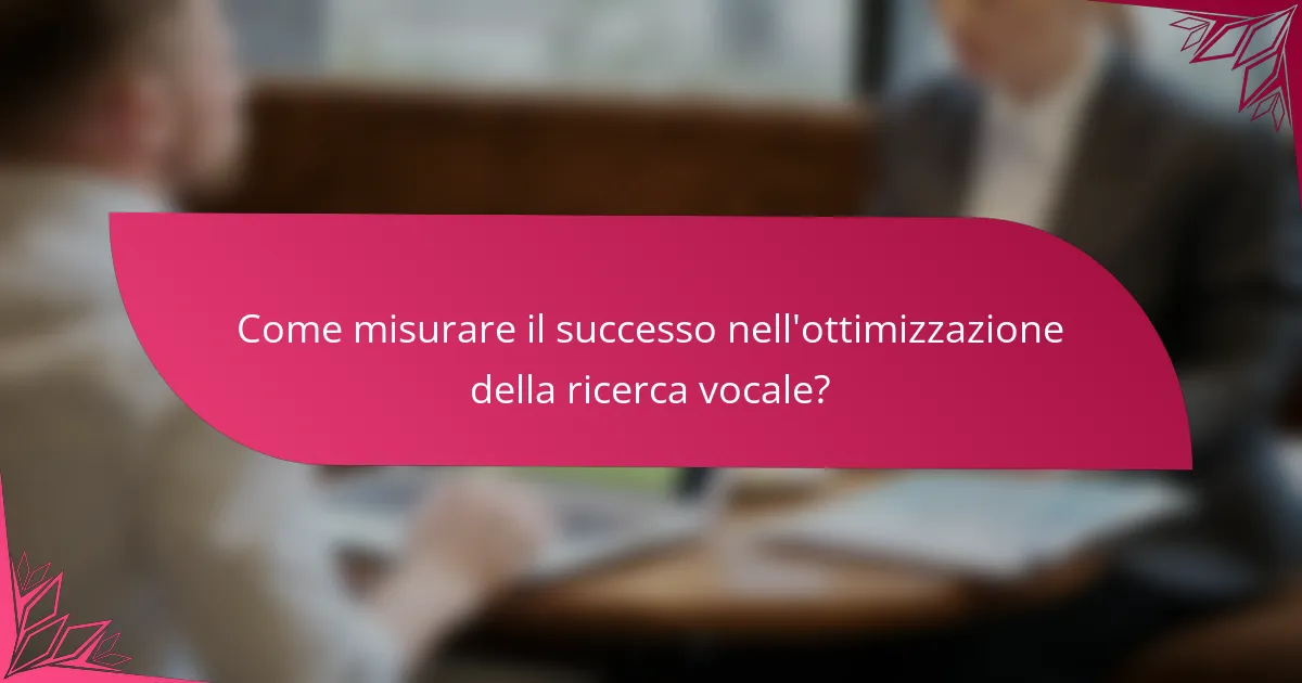 Come misurare il successo nell'ottimizzazione della ricerca vocale?