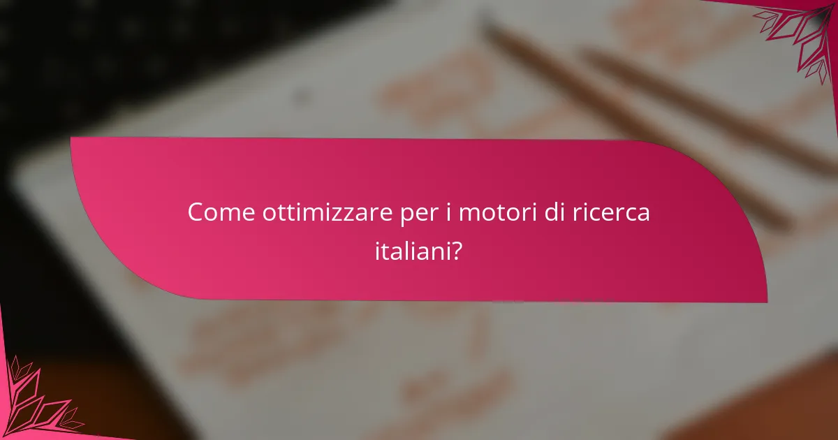 Come ottimizzare per i motori di ricerca italiani?