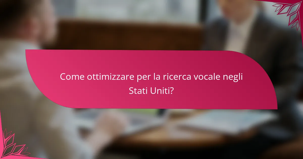 Come ottimizzare per la ricerca vocale negli Stati Uniti?
