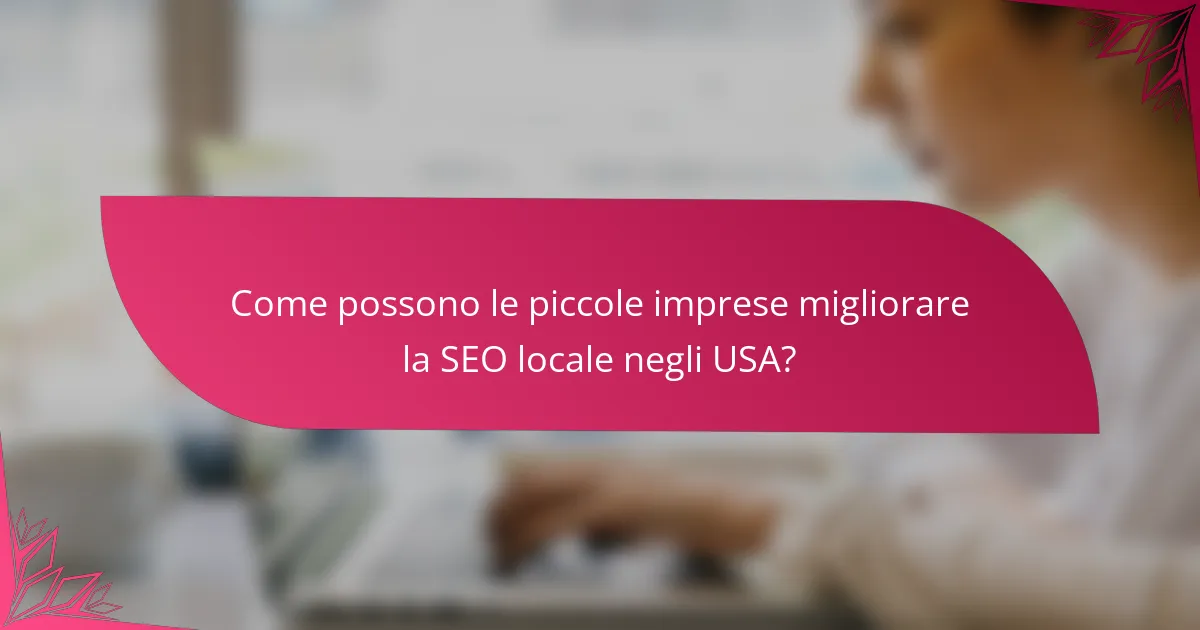 Come possono le piccole imprese migliorare la SEO locale negli USA?