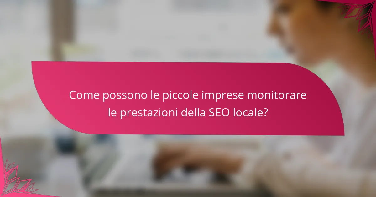 Come possono le piccole imprese monitorare le prestazioni della SEO locale?
