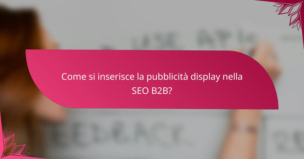 Come si inserisce la pubblicità display nella SEO B2B?