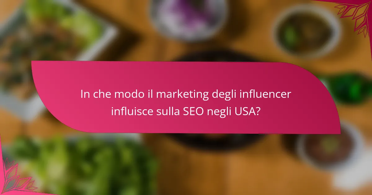 In che modo il marketing degli influencer influisce sulla SEO negli USA?