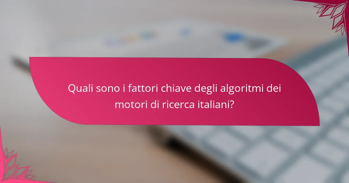 Quali sono i fattori chiave degli algoritmi dei motori di ricerca italiani?