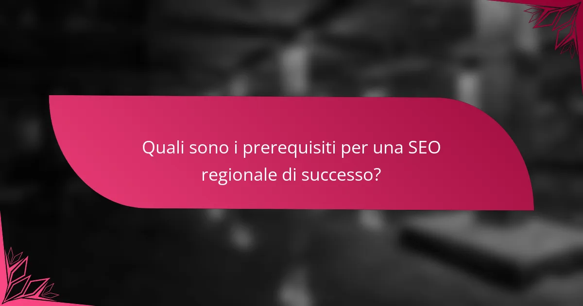 Quali sono i prerequisiti per una SEO regionale di successo?