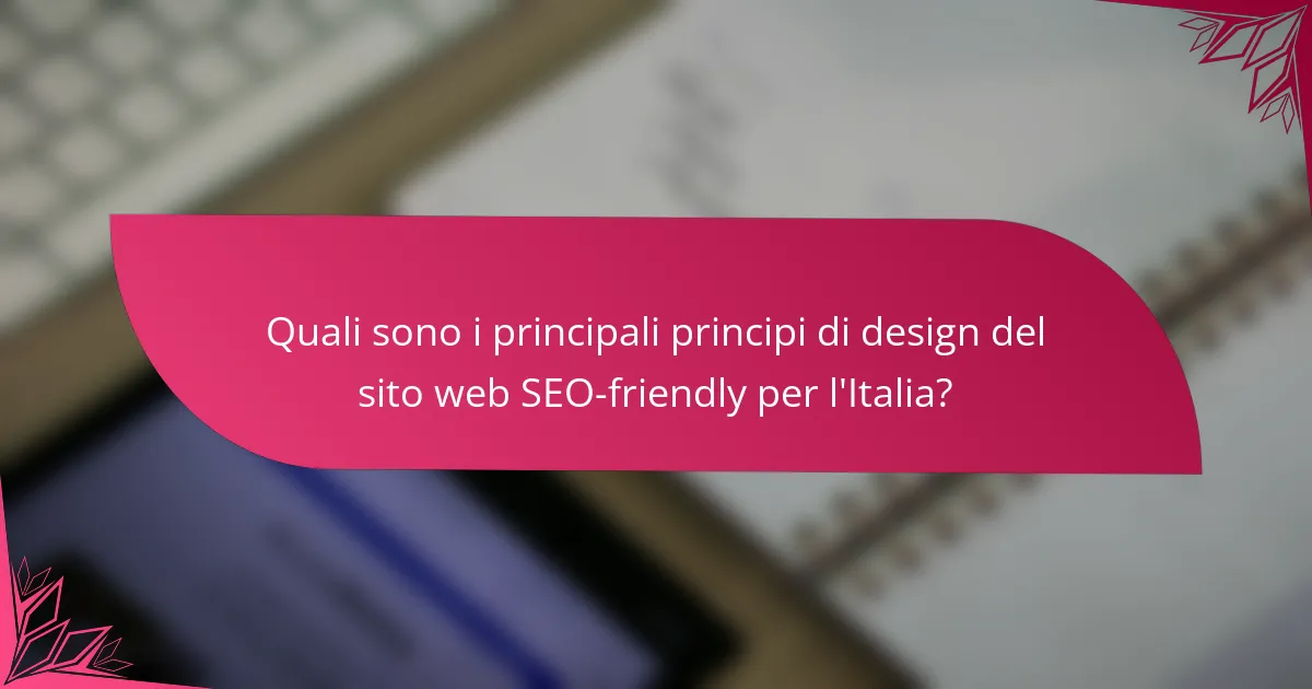 Quali sono i principali principi di design del sito web SEO-friendly per l'Italia?