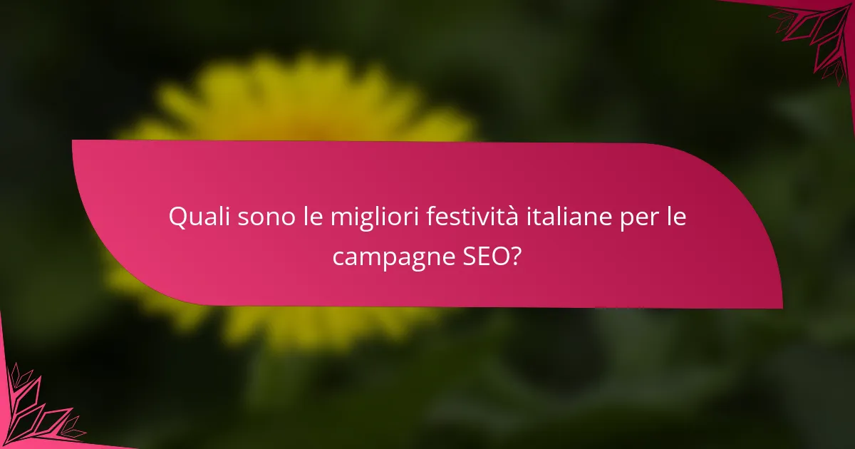 Quali sono le migliori festività italiane per le campagne SEO?