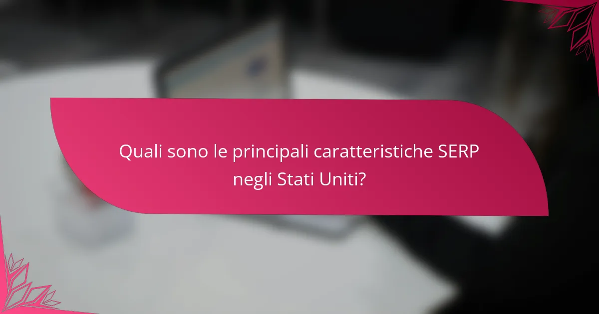 Quali sono le principali caratteristiche SERP negli Stati Uniti?