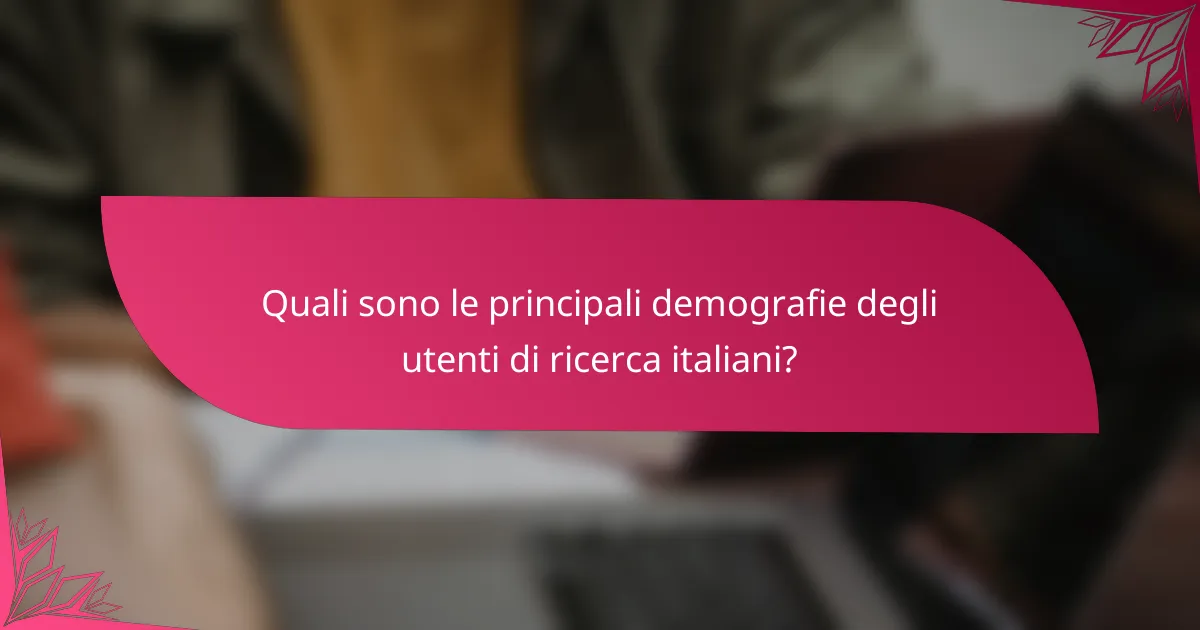 Quali sono le principali demografie degli utenti di ricerca italiani?