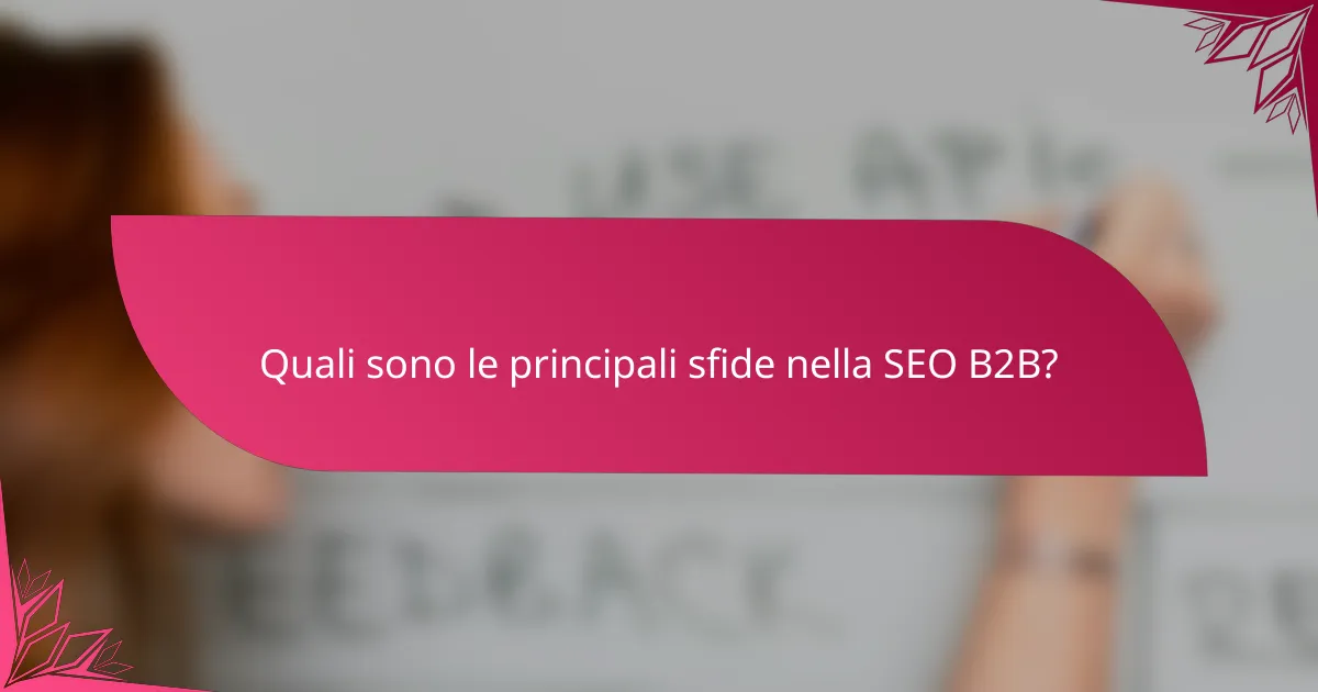 Quali sono le principali sfide nella SEO B2B?