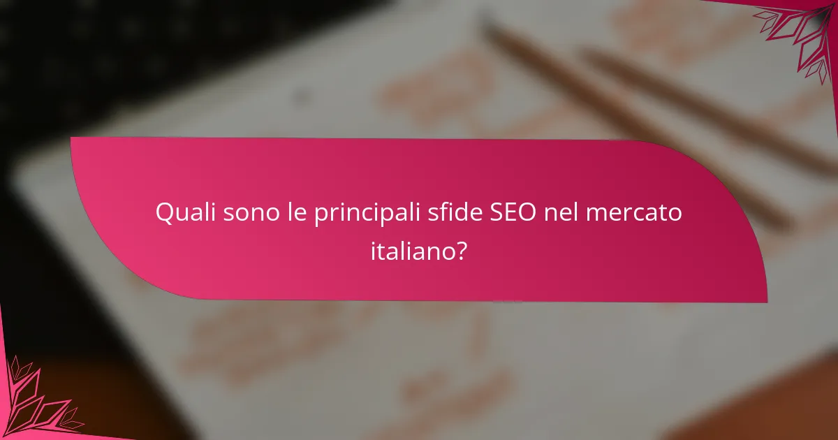 Quali sono le principali sfide SEO nel mercato italiano?