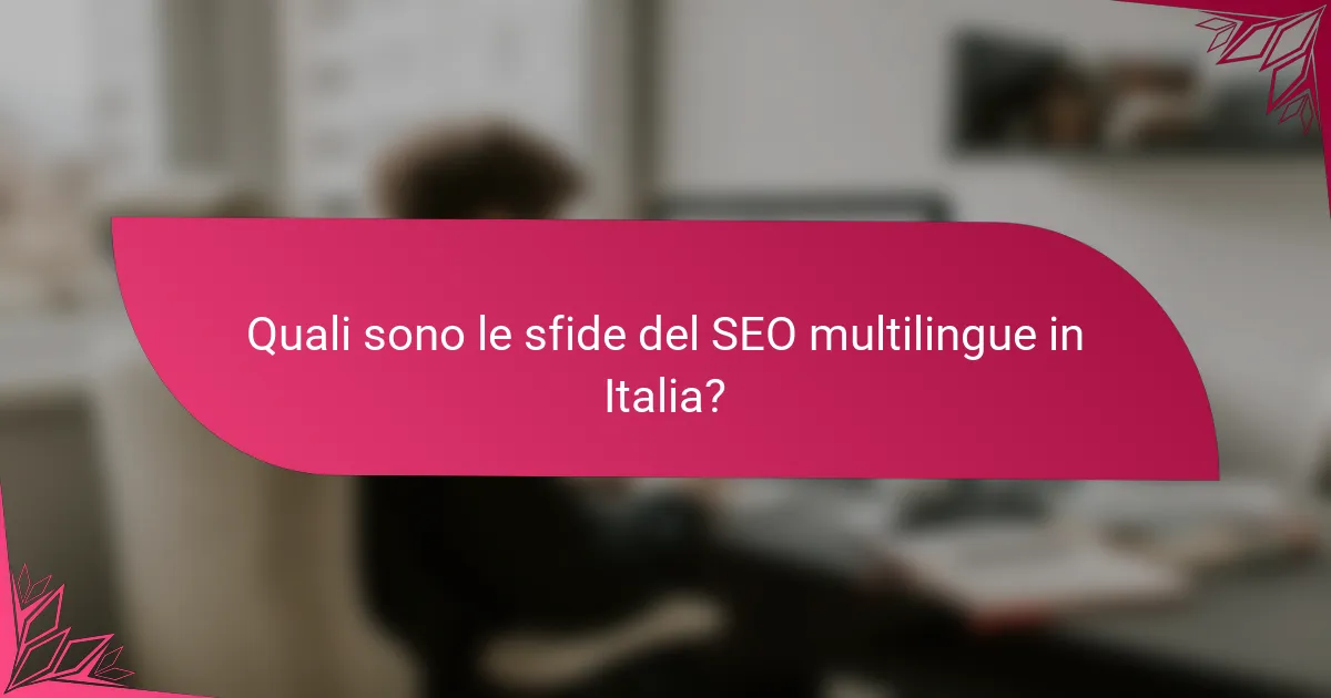 Quali sono le sfide del SEO multilingue in Italia?