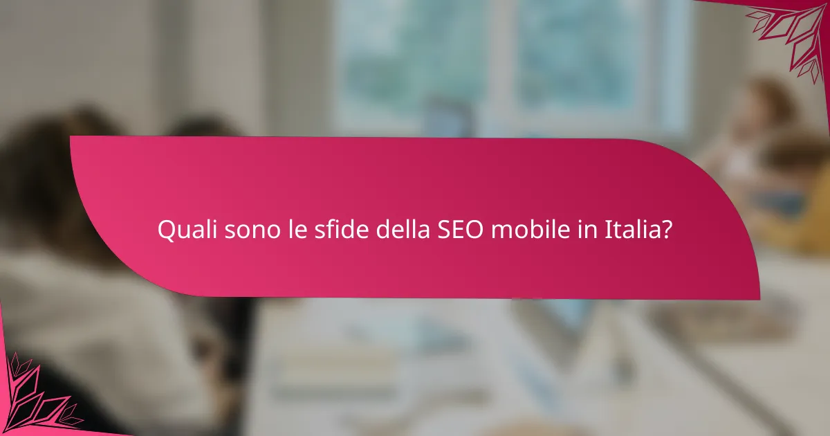 Quali sono le sfide della SEO mobile in Italia?