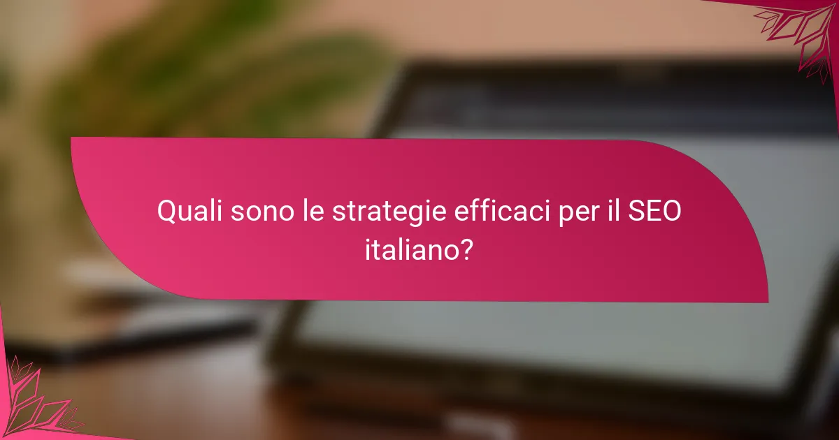 Quali sono le strategie efficaci per il SEO italiano?