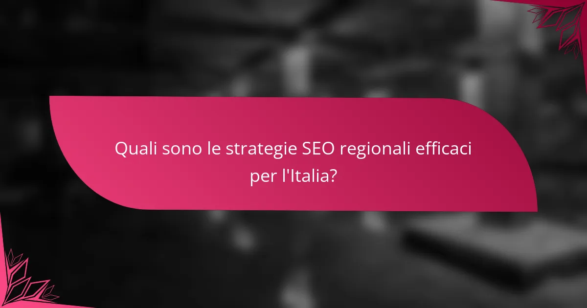 Quali sono le strategie SEO regionali efficaci per l'Italia?