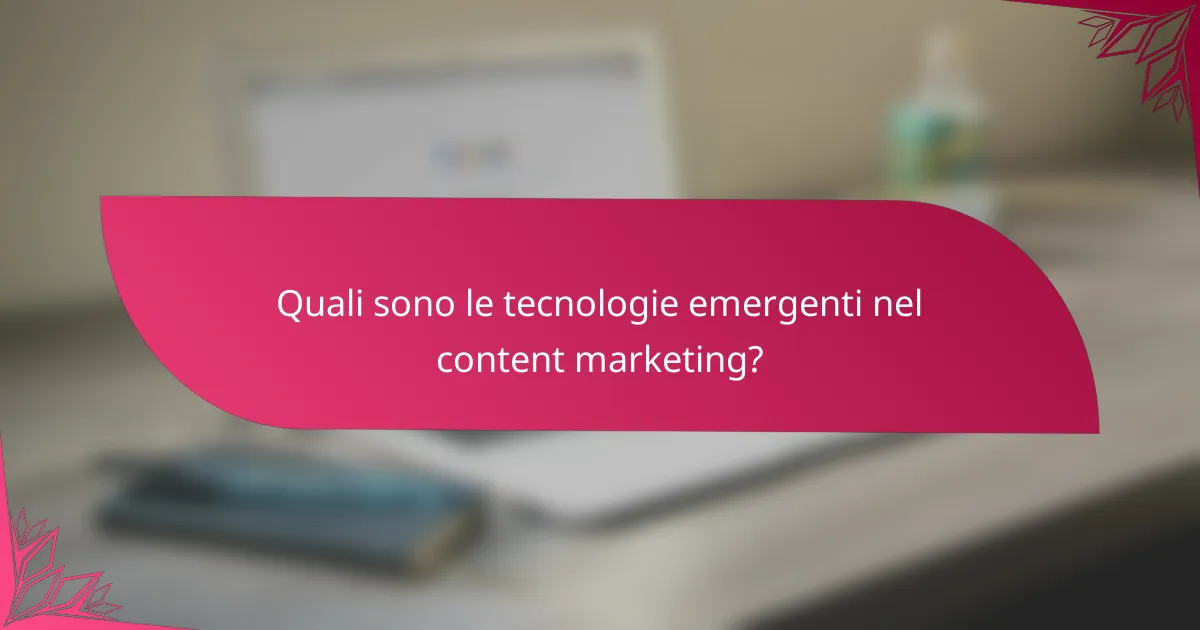 Quali sono le tecnologie emergenti nel content marketing?