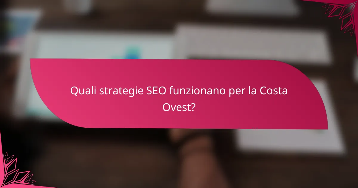 Quali strategie SEO funzionano per la Costa Ovest?